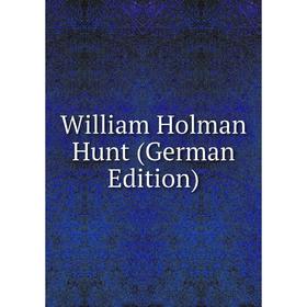 

Книга William Holman Hunt (German Edition)