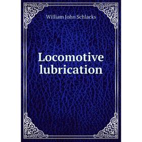

Книга Locomotive lubrication