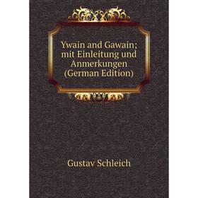 

Книга Ywain and Gawain; mit Einleitung und Anmerkungen (German Edition)