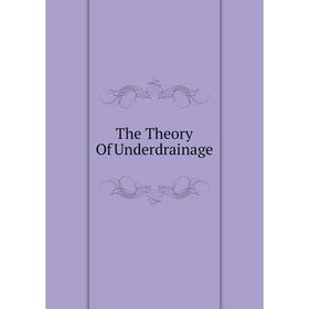 

Книга The Theory Of Underdrainage