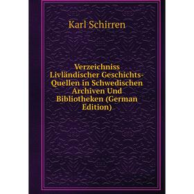 

Книга Verzeichniss Livländischer Geschichts-Quellen in Schwedischen Archiven Und Bibliotheken (German Edition)