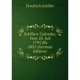 

Книга Schillers Calender, Vom 18. Juli 1795 Bis 1805 (German Edition)