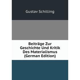 

Книга Beiträge Zur Geschichte Und Kritik Des Materialismus (German Edition)