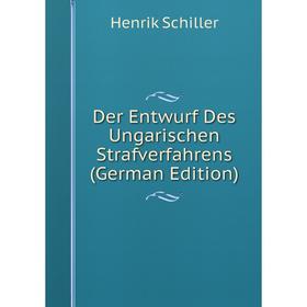 

Книга Der Entwurf Des Ungarischen Strafverfahrens (German Edition)