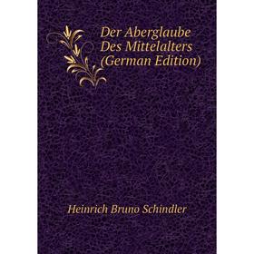 

Книга Der Aberglaube Des Mittelalters (German Edition)