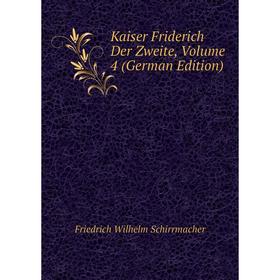 

Книга Kaiser Friderich Der Zweite, Volume 4