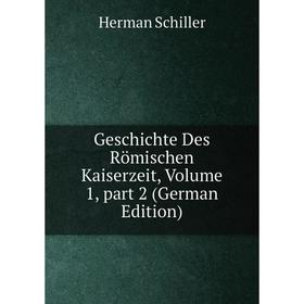 

Книга Geschichte Des Römischen Kaiserzeit, Volume 1, part 2 (German Edition)