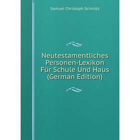 

Книга Neutestamentliches Personen-Lexikon Für Schule Und Haus