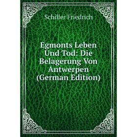 

Книга Egmonts Leben Und Tod: Die Belagerung Von Antwerpen (German Edition)