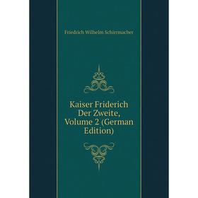 

Книга Kaiser Friderich Der Zweite, Volume 2