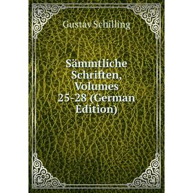 

Книга Sämmtliche Schriften, Volumes 25-28 (German Edition)
