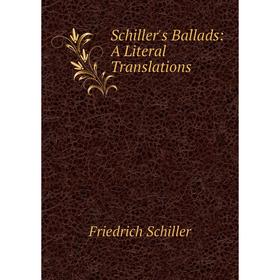 

Книга Schiller's Ballads: A Literal Translations