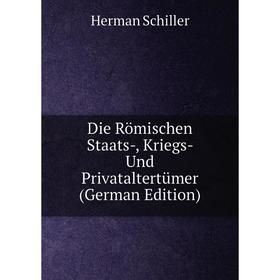 

Книга Die Römischen Staats-, Kriegs- Und Privataltertümer (German Edition)
