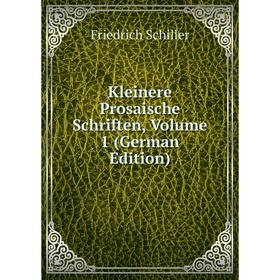 

Книга Kleinere Prosaische schriften, Volume 1