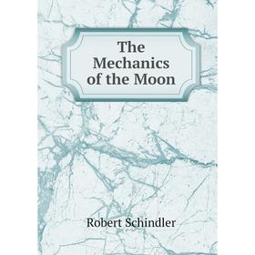 

Книга The Mechanics of the Moon