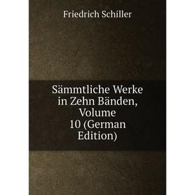 

Книга Sämmtliche Werke in Zehn Bänden, Volume 10 (German Edition)
