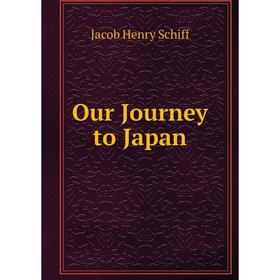 

Книга Our Journey to Japan