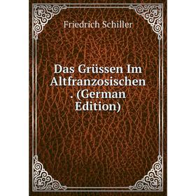 

Книга Das Grüssen Im Altfranzosischen. (German Edition)