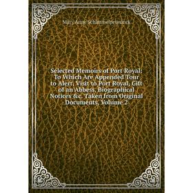 

Книга Selected Memoirs of Port Royal: To Which Are Appended Tour to Alert, Visit to Port Royal, Gift of an Abbess, Biographical Notices c. Taken from