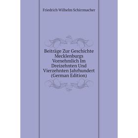 

Книга Beiträge Zur Geschichte Mecklenburgs Vornehmlich Im Dreizehnten Und Vierzehnten Jahrhundert