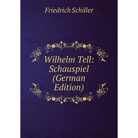 

Книга Wilhelm Tell: Schauspiel (German Edition)