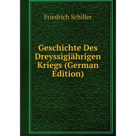 

Книга Geschichte Des Dreyssigjährigen Kriegs (German Edition)