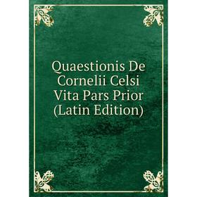 

Книга Quaestionis De Cornelii Celsi Vita Pars Prior (Latin Edition)