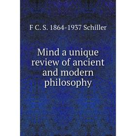 

Книга Mind a unique Review of ancient and modern philosophy