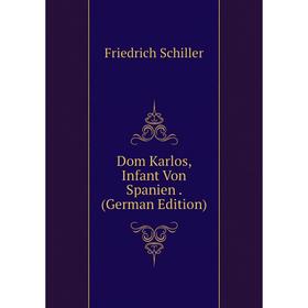

Книга Dom Karlos, Infant Von Spanien. (German Edition)