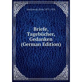 

Книга Briefe, Tagebücher, Gedanken (German Edition)