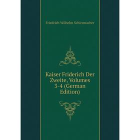 

Книга Kaiser Friderich Der Zweite, Volumes 3-4