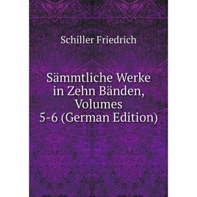 

Книга Sämmtliche Werke in Zehn Bänden, Volumes 5-6 (German Edition)