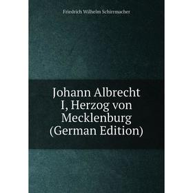 

Книга Johann Albrecht I, Herz og von Mecklenburg