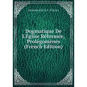 

Книга Dogmatique De L'Église Réformée, Prolégomènes (French Edition)
