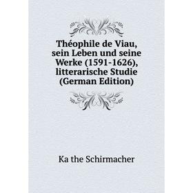 

Книга Théophile de Viau, sein Leben und seine Werke (1591-1626), litterarische Studie (German Edition)