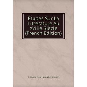 

Книга Études Sur La Littérature Au Xviiie Siècle (French Edition)