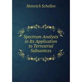 

Книга Spectrum Analysis in Its Application to Terrestrial Subsantces