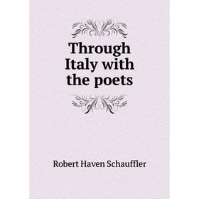 

Книга Through Italy with the poets