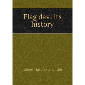 

Книга Flag day: its history