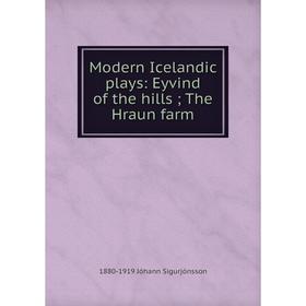 

Книга Modern Icelandic plays: Eyvind of the hills; The Hraun farm