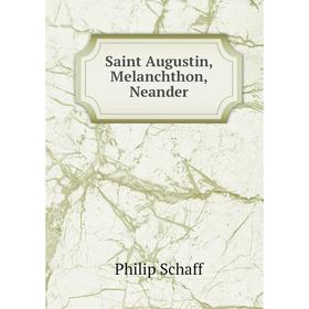 

Книга Saint Augustin, Melanchthon, Neander