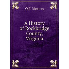 

Книга A History of Rockbridge County, Virginia