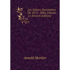 

Книга Les Soirées Parisiennes De 1874- 1884, Volume 11