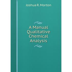 

Книга A Manual Qualitative Chemical Analysis
