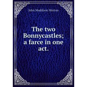 

Книга The two Bonnycastles; a farce in one act.