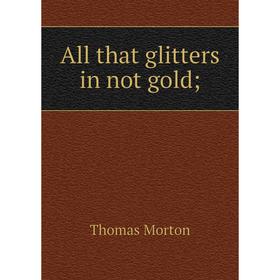 

Книга All that glitters in not gold