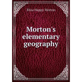 

Книга Morton's elementary geography