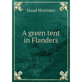 

Книга A green tent in Flanders