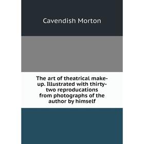

Книга The art of theatrical make-up. Illustrated with thirty-two reproducations from photographs of the author by himself