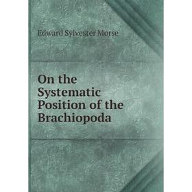 

Книга On the Systematic Position of the Brachiopoda